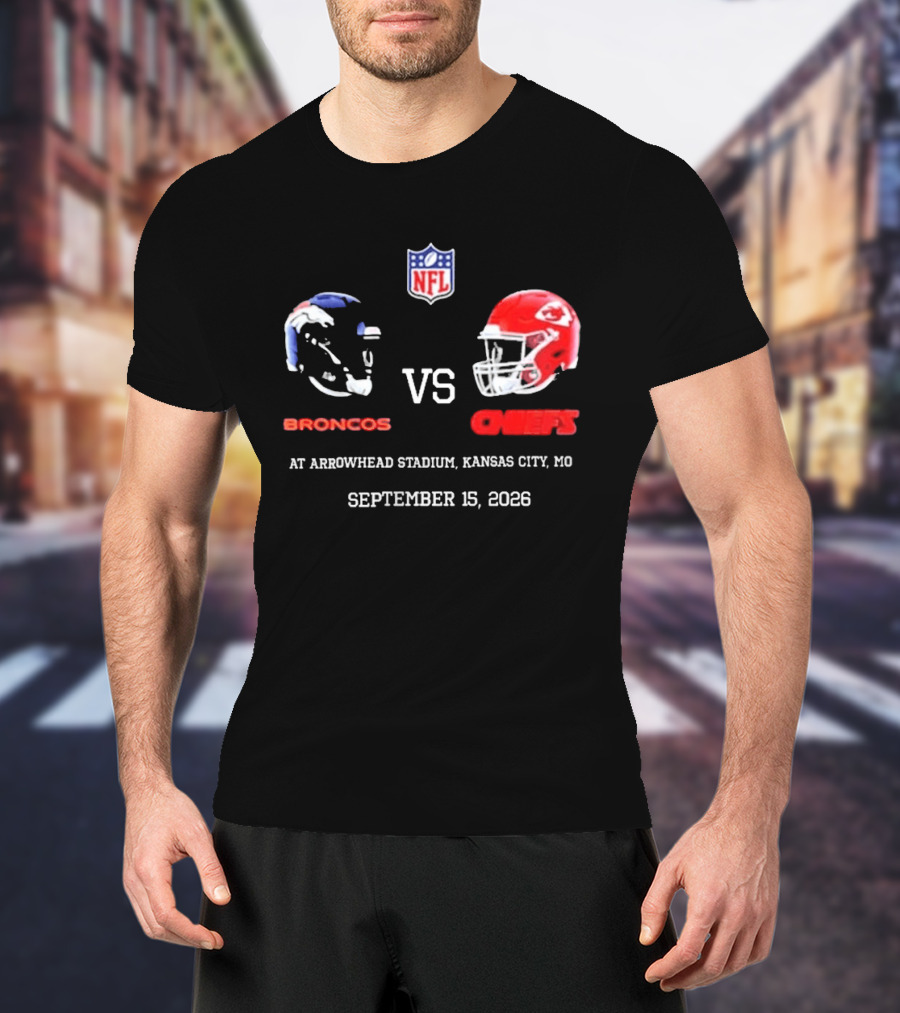 Denver Broncos Vs Kansas City Chiefs NFL Game At Arrowhead Stadium September 15 2026 T-Shirt