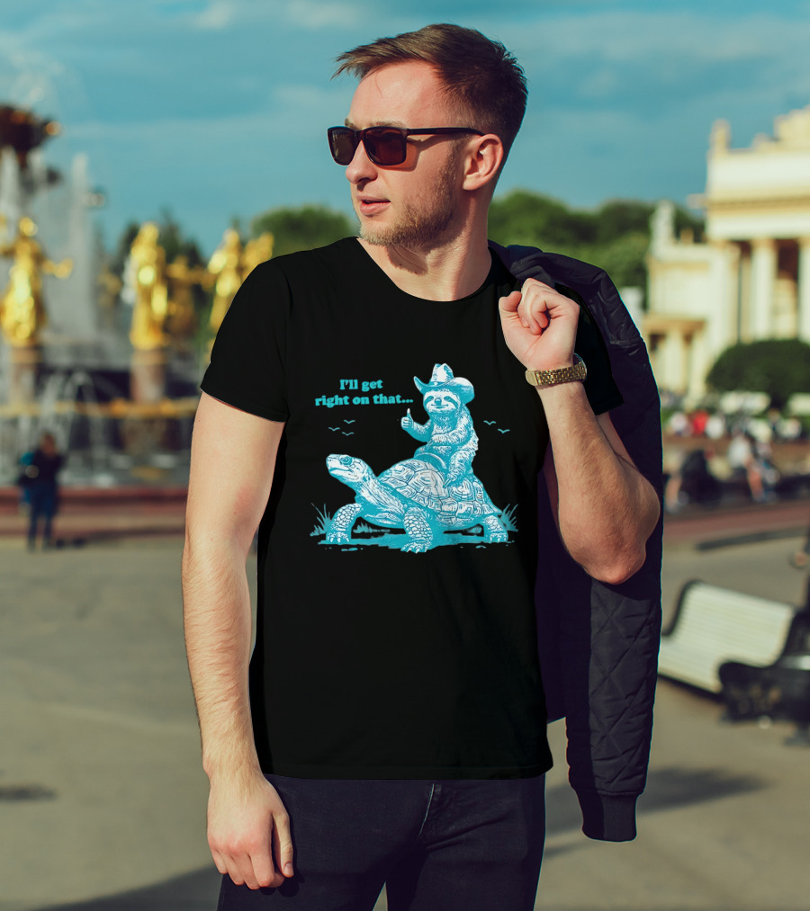 I'll Get Right On That Sloth Riding A Turtle Cowboy Hat Thumbs Up T-Shirt
