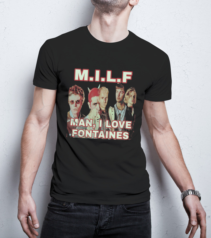 M.I.L.F Man I Love Fontaines Band Fan T-Shirt