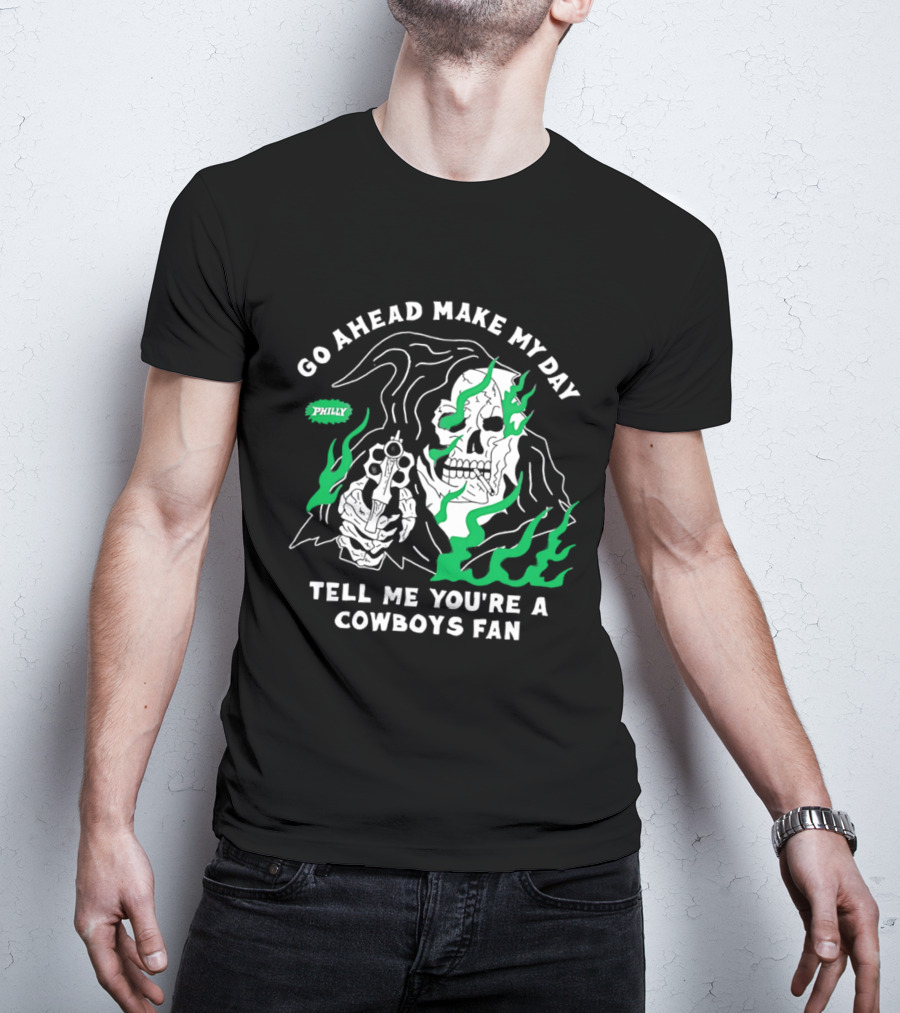 Go Ahead Make My Day Tell Me You're A Cowboys Fan Philly Skull T-Shirt