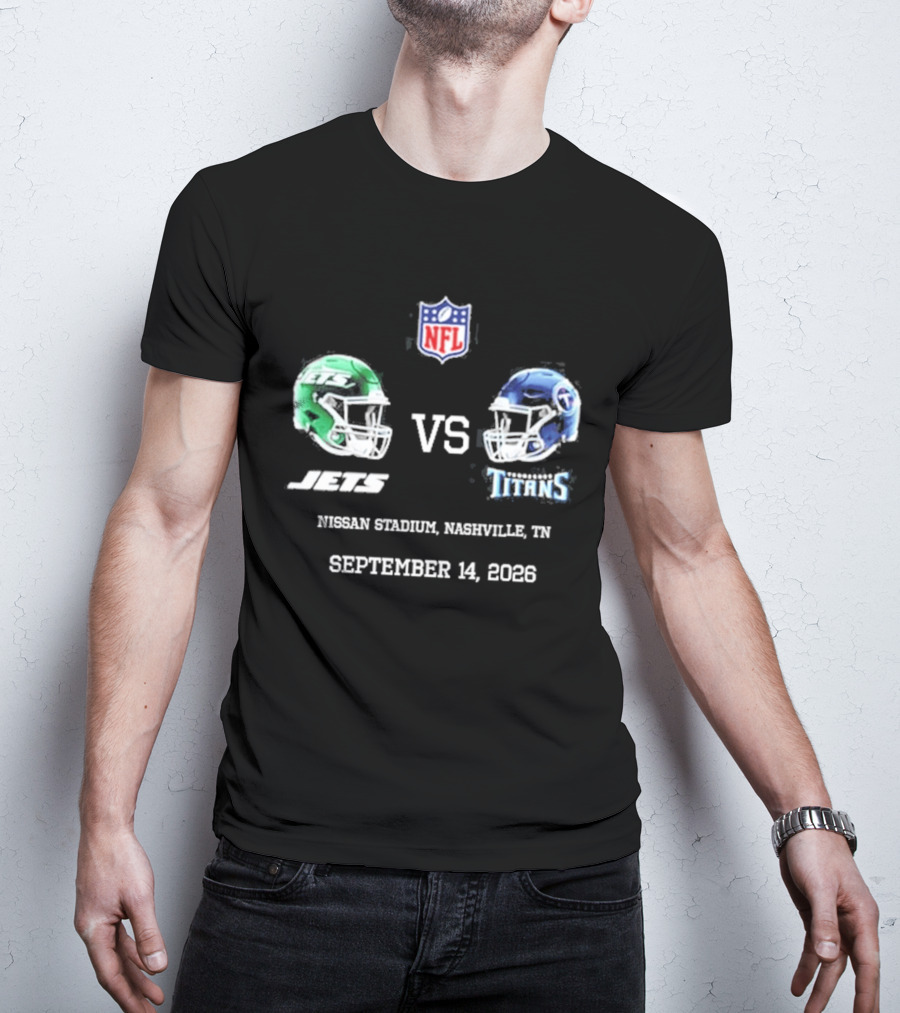 NFL New York Jets Vs Tennessee Titans Game Nissan Stadium Nashville September 14 2026 T-Shirt