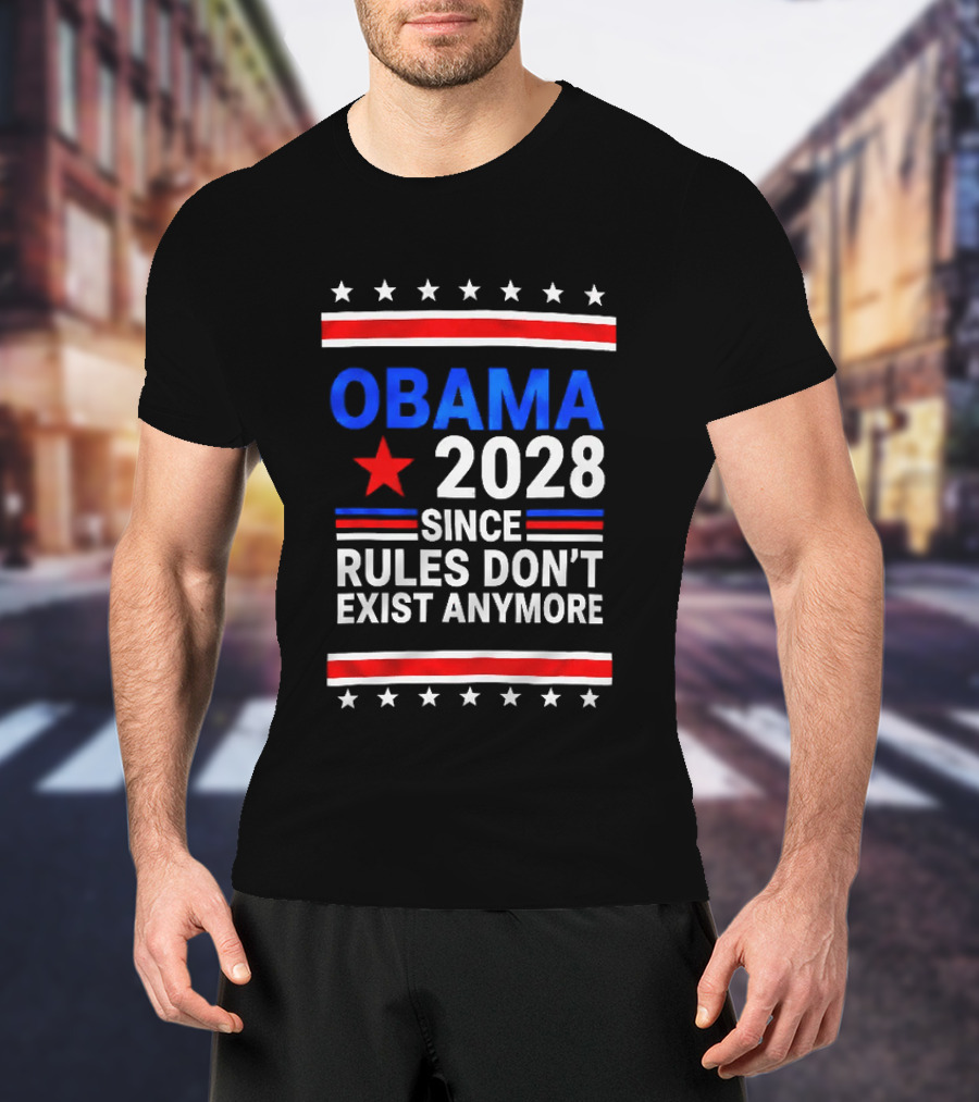 Obama 2028 Since Rules Don't Exist Anymore Red White Blue Stars Stripes Banner T-Shirt