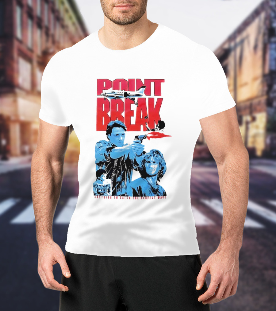 Point Break Movie Characters Anything To Catch The Perfect Wave Gun Airplane T-Shirt