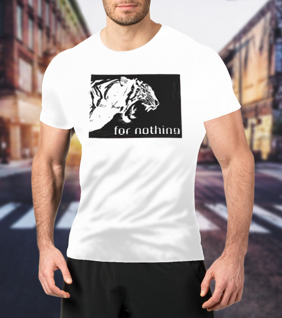 Tiger Head With For Nothing T-Shirt