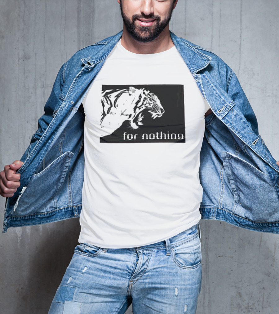 Tiger Head With For Nothing T-Shirt