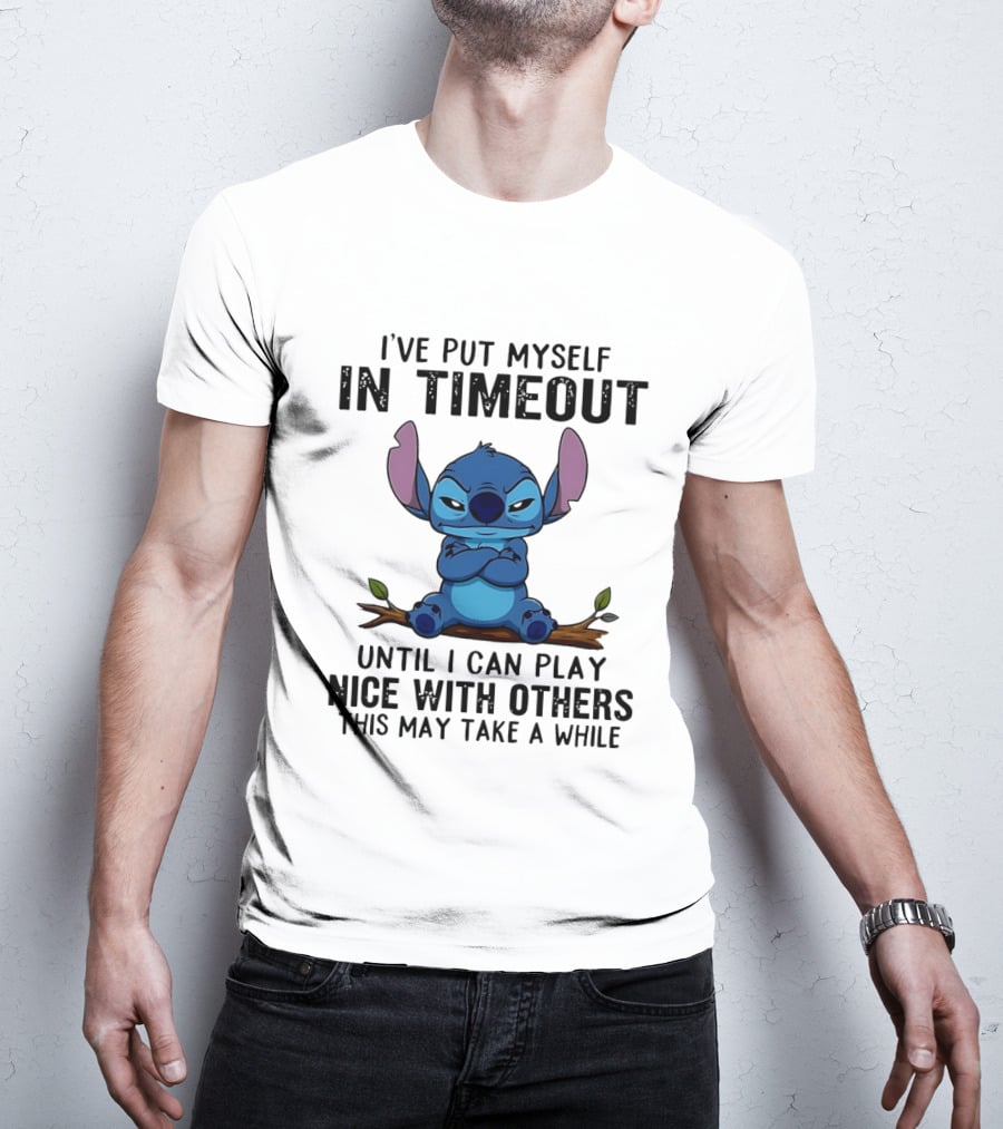 I've Put Myself In Timeout Stitch Until I Can Play Nice With Others This May Take A While T-Shirt