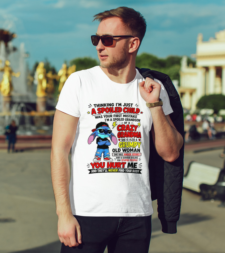 Thinking I'm Just A Spoiled Child Crazy Grandma You Hurt Me Never Find Your Body T-Shirt