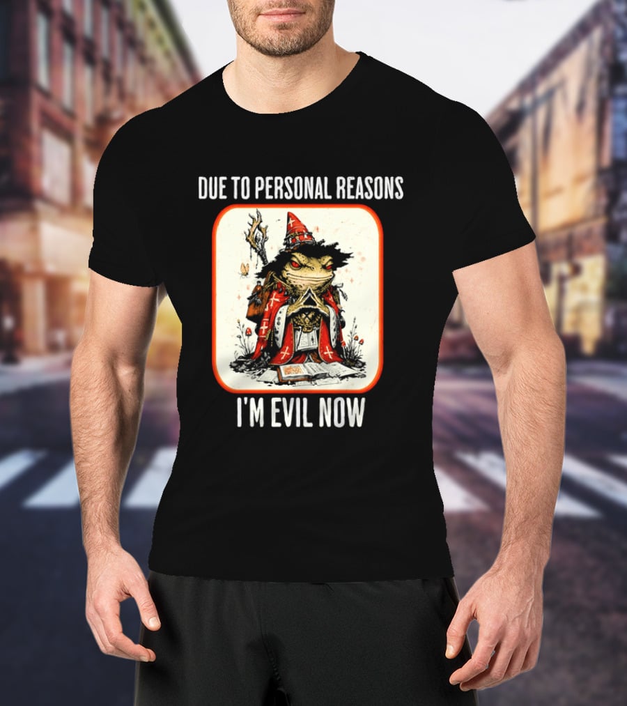 Due To Personal Reasons I'm Evil Now Wizard Toad Spellbook Mushrooms T-Shirt