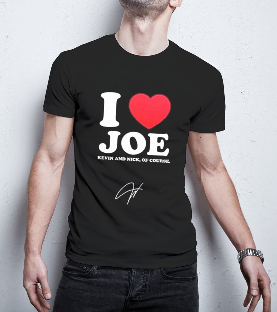Jonas Brothers The Burning Up Tour 2026 I Love Joe Kevin And Nick Of Course T-Shirt