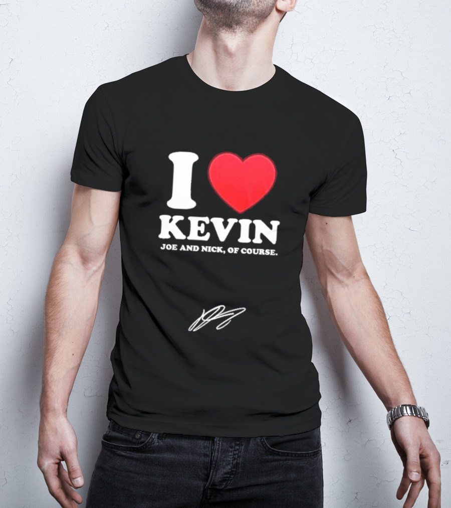 Jonas Brothers The Burning Up Tour 2026 I Love Kevin Joe And Nick Of Course T-Shirt
