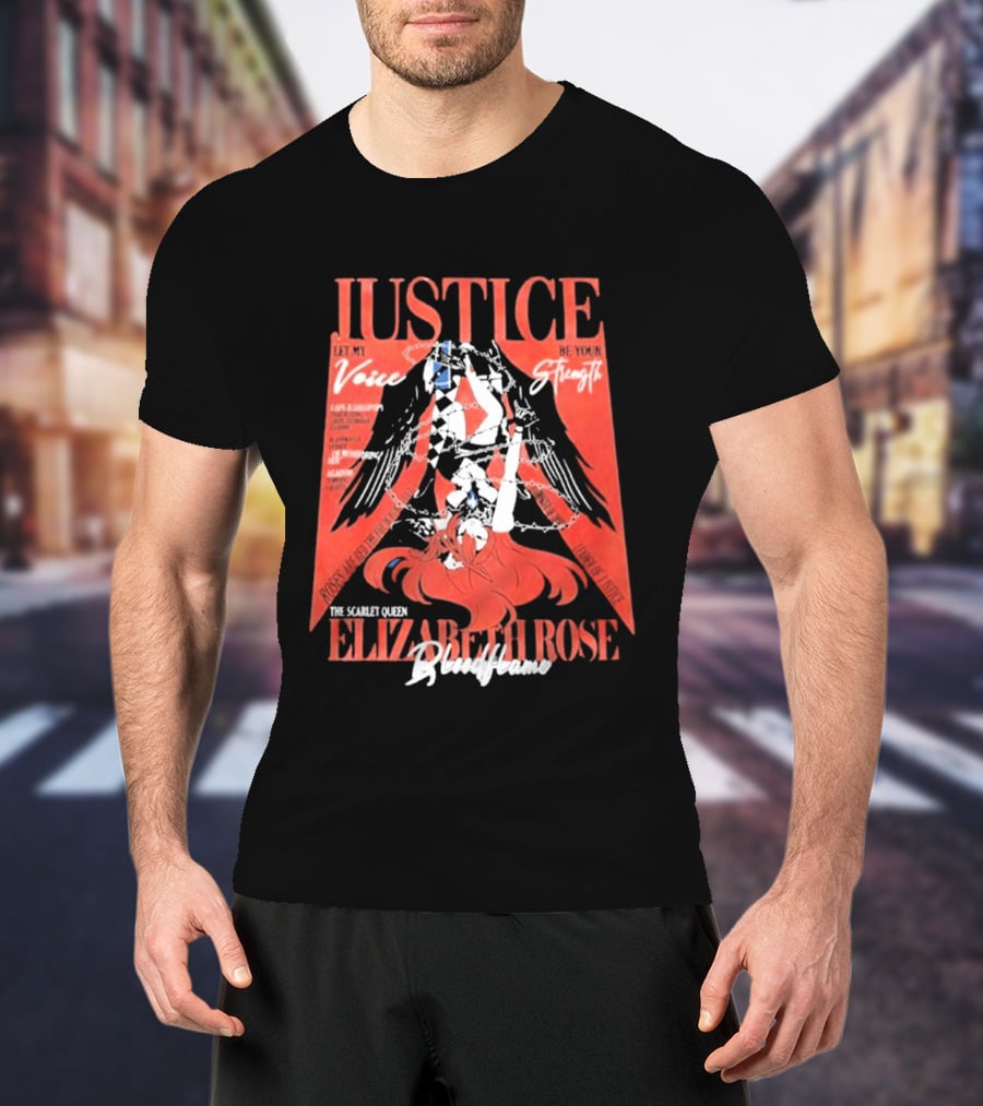 Justice My Voice Be Strength Scarlet Queen Elizabeth Rose Bloodflame T-Shirt