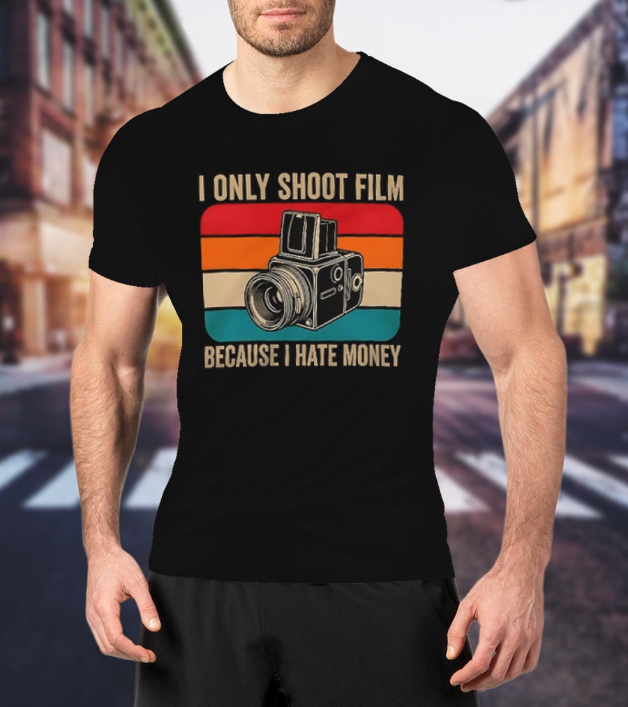 I Only Shoot Film Because I Hate Money Vintage Camera Retro Photography T-Shirt