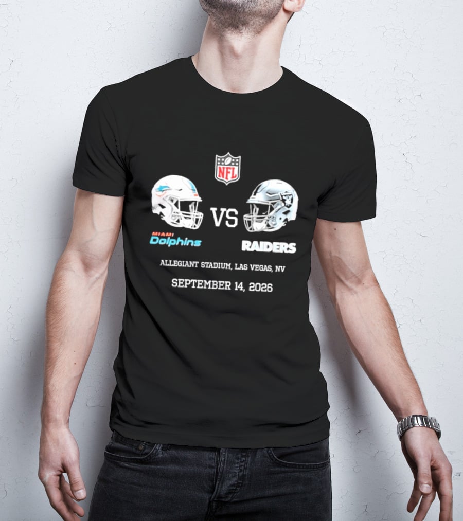 Miami Dolphins Vs Raiders Allegiant Stadium Las Vegas NV September 14 2026 NFL T-Shirt