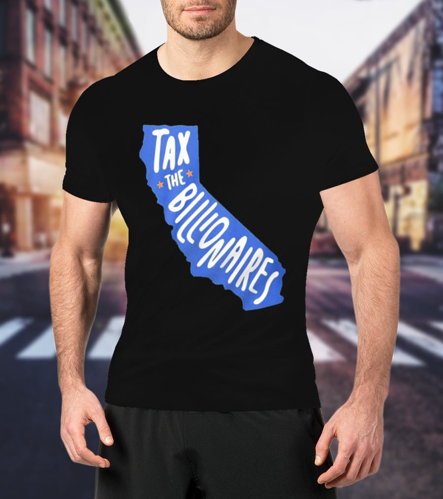 California Tax The Billionaires Political T-Shirt