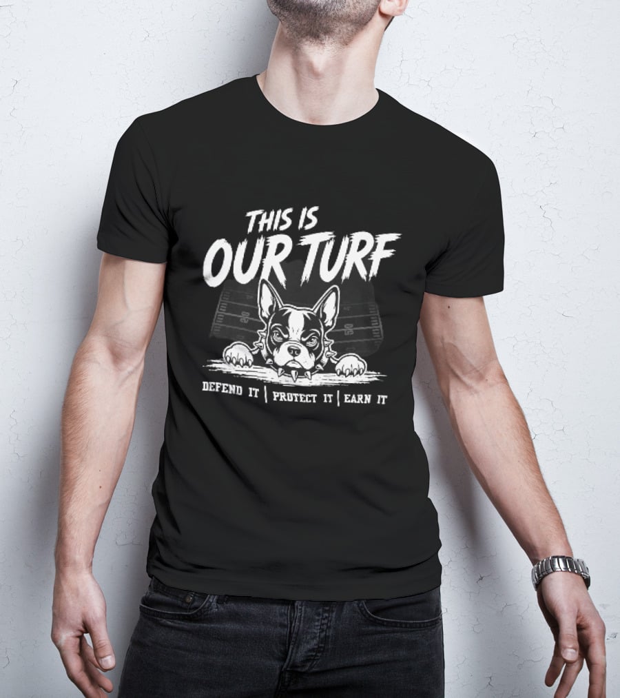 This Is Our Turf Defend It Protect It Earn It Bulldog Football Field T-Shirt