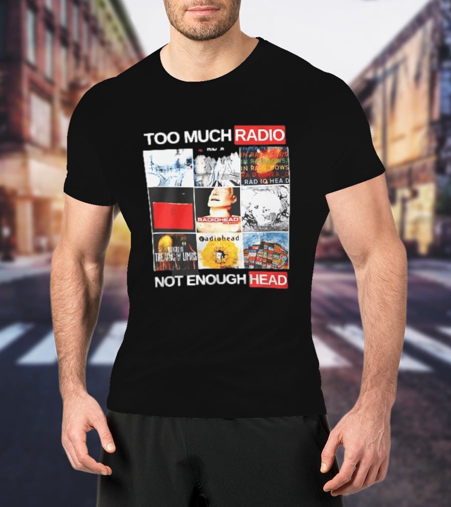 Too Much Radio Not Enough Head Radiohead Album Cover Collage T-Shirt
