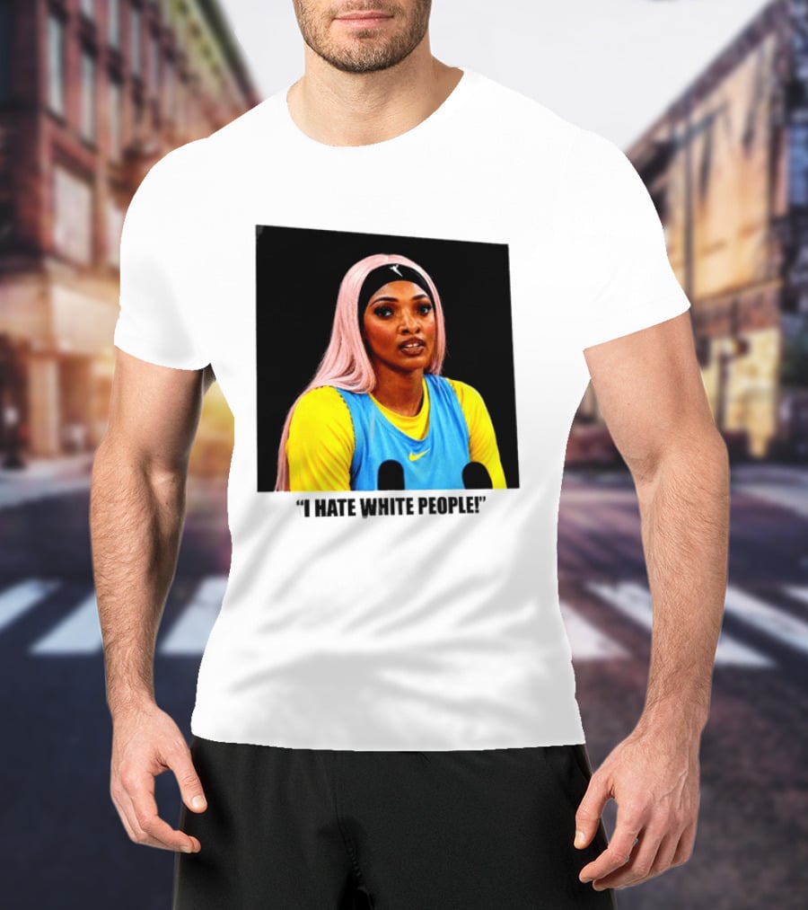 Angel Reese Atlanta Dream I Hate White People T-Shirt