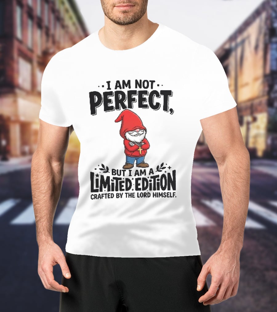 I Am Not Perfect But I Am A Limited Edition Crafted By The Lord Himself Gnome Red T-Shirt