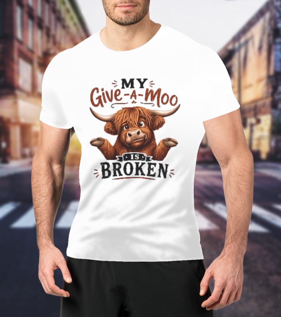My Give A Moo Is Broken Highland Cow T-Shirt