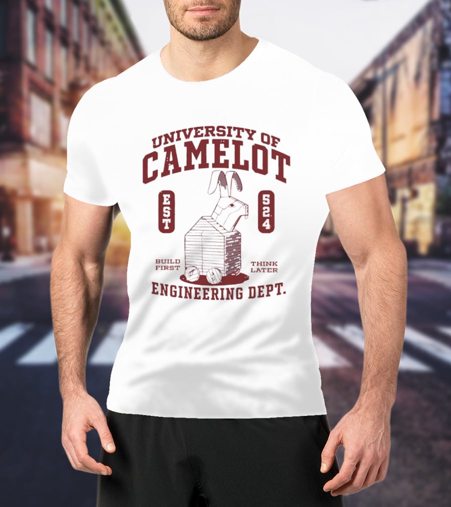 University Of Camelot Engineering Dept Build First Think Later Wooden Trojan Rabbit Wheels Est 524 T-Shirt