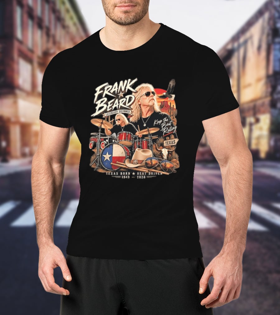 Frank Beard Legendary Drummer Texas Born Keep The Beat Rolling 1949 2026 T-Shirt