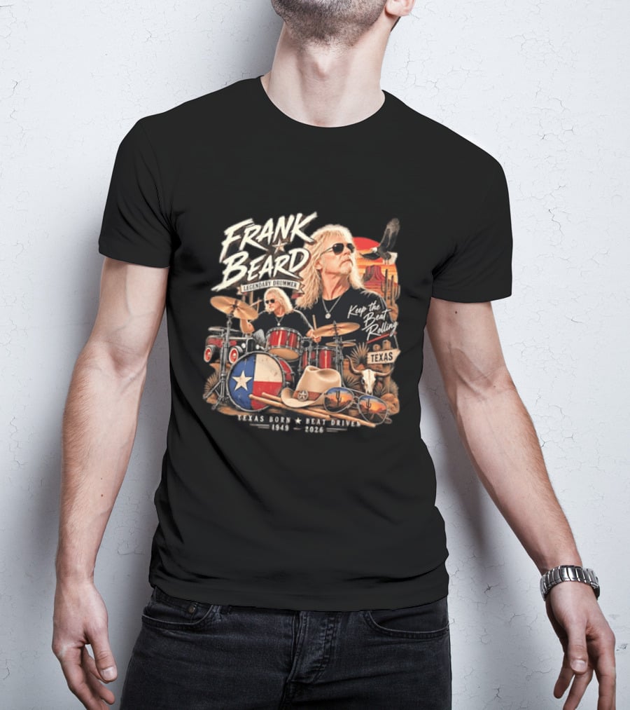 Frank Beard Legendary Drummer Texas Born Keep The Beat Rolling 1949 2026 T-Shirt