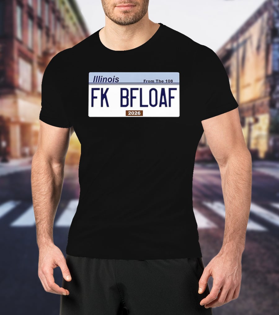 Illinois License Plate FK BFLOAF 2026 From The 108 T-Shirt