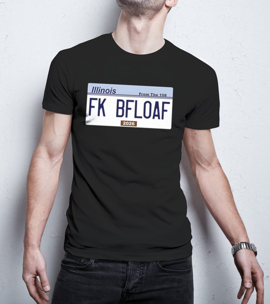 Illinois License Plate FK BFLOAF 2026 From The 108 T-Shirt