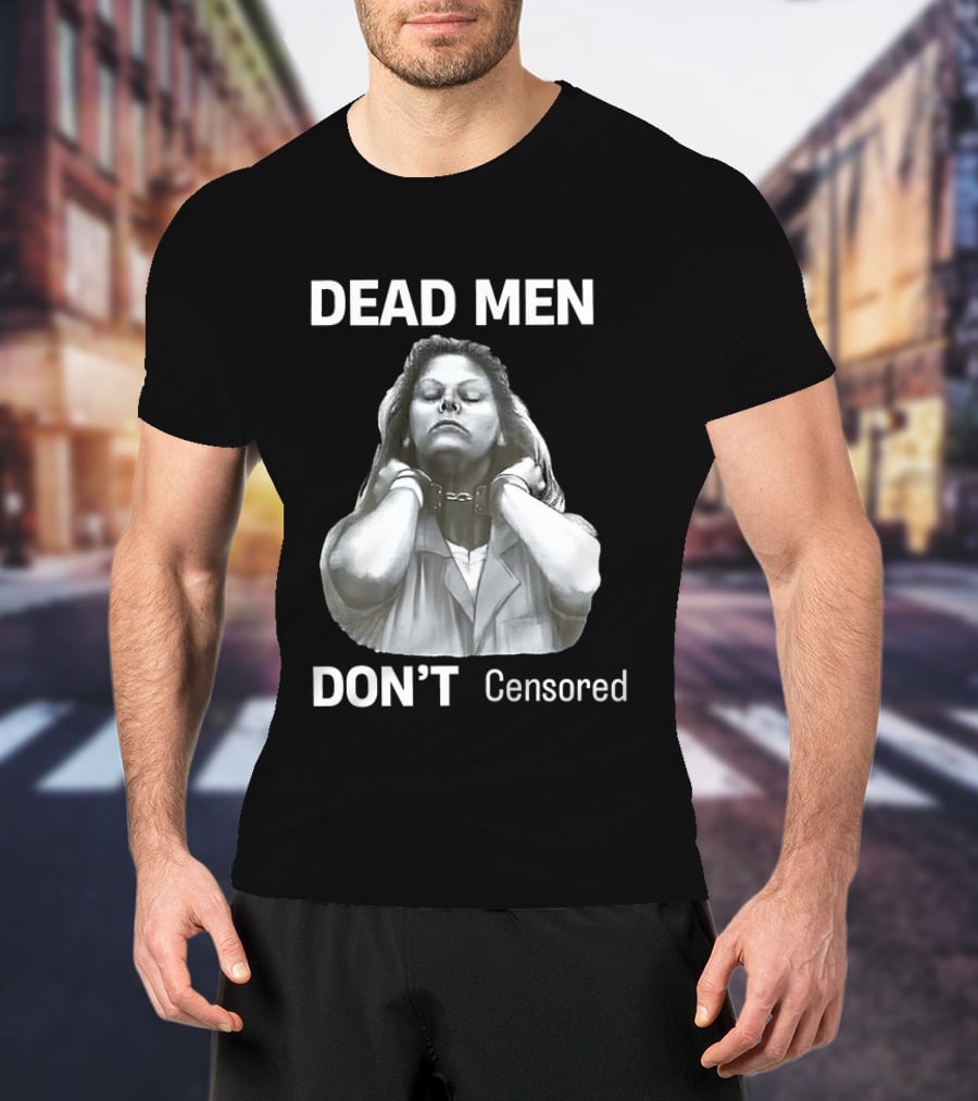 Dead Men Don't Censored T-Shirt