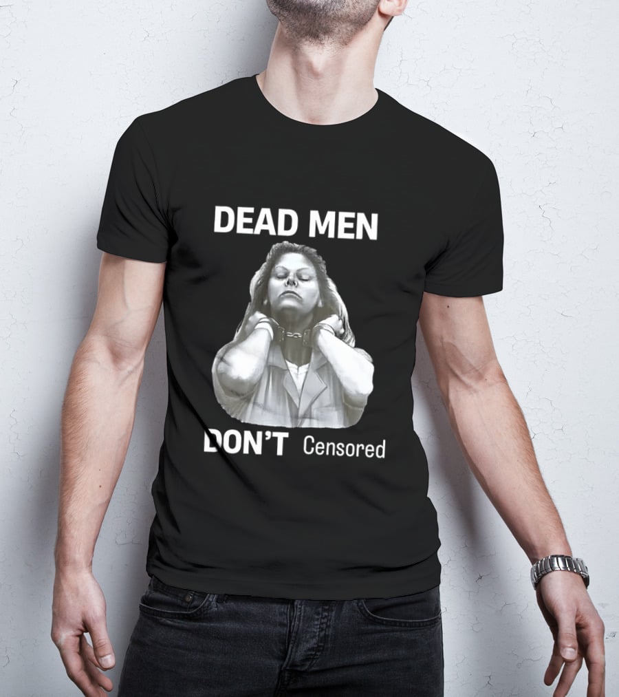 Dead Men Don't Censored T-Shirt