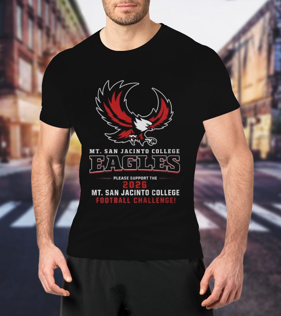 Mt. San Jacinto College Eagles Please Support The 2026 Football Challenge T-Shirt