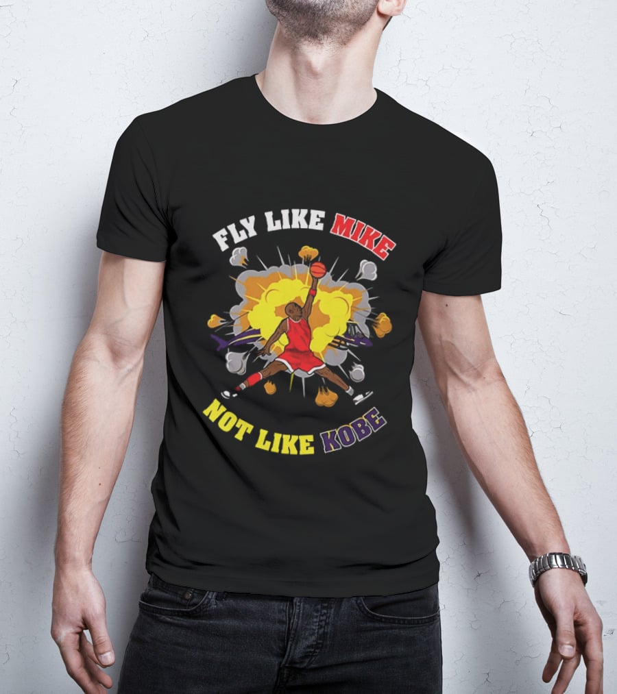Fly Like Mike Basketball Explosion Not Like Kobe T-Shirt
