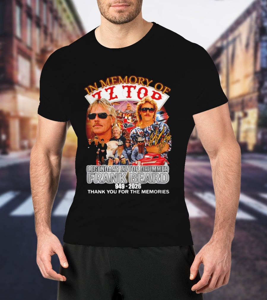 ZZ Top Legendary Drummer Frank Beard 1949 2026 In Memory Thank You For The Memories T-Shirt