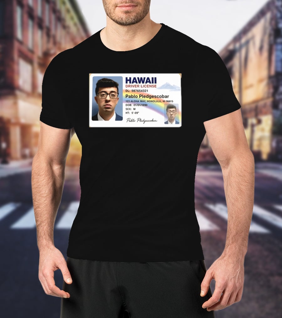 Hawaii Driver License Pablo Pledgescobar Honolulu 123 Aloha Way Novelty Identification T-Shirt