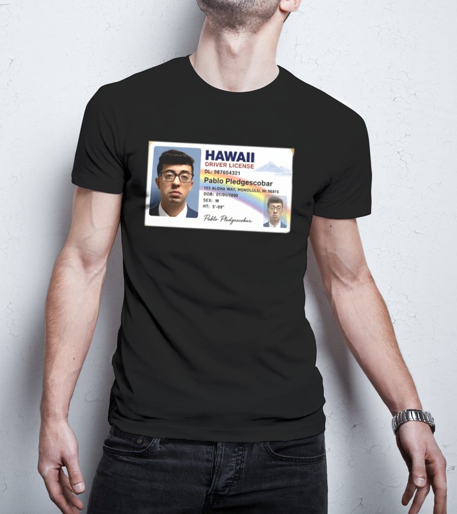 Hawaii Driver License Pablo Pledgescobar Honolulu 123 Aloha Way Novelty Identification T-Shirt