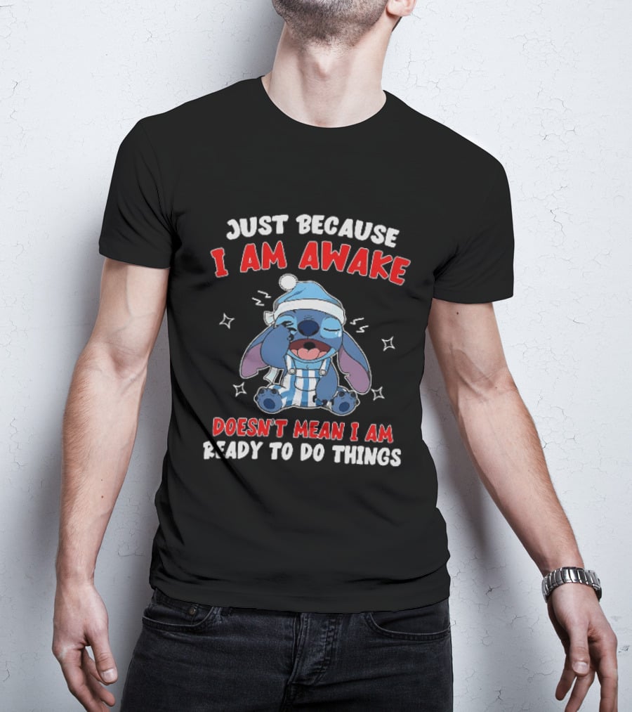 Just Because I Am Awake Doesn't Mean I Am Ready To Do Things Stitch Pajamas T-Shirt