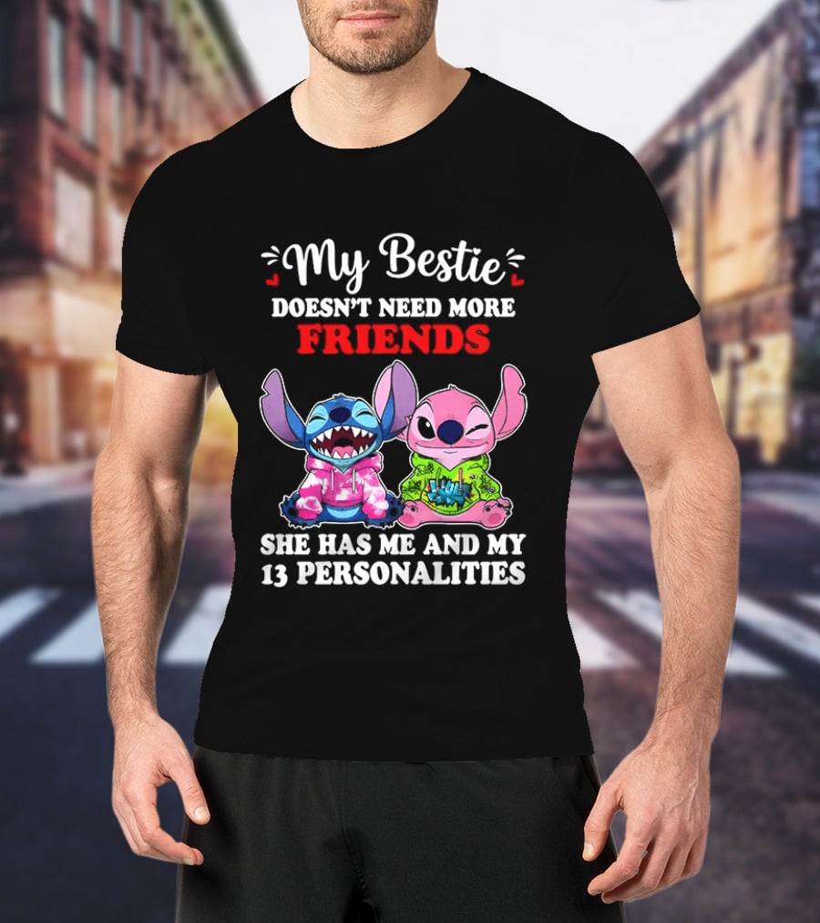 My Bestie Doesn't Need More Friends She Has Me And My 13 Personalities Stitch And Angel T-Shirt