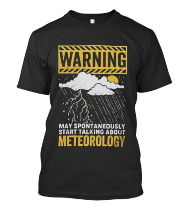 Warning May Spontaneously Start Talking About Meteorology Cloud Lightning Rain T-Shirt