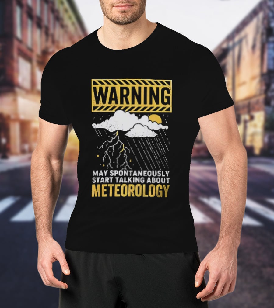 Warning May Spontaneously Start Talking About Meteorology Cloud Lightning Rain T-Shirt