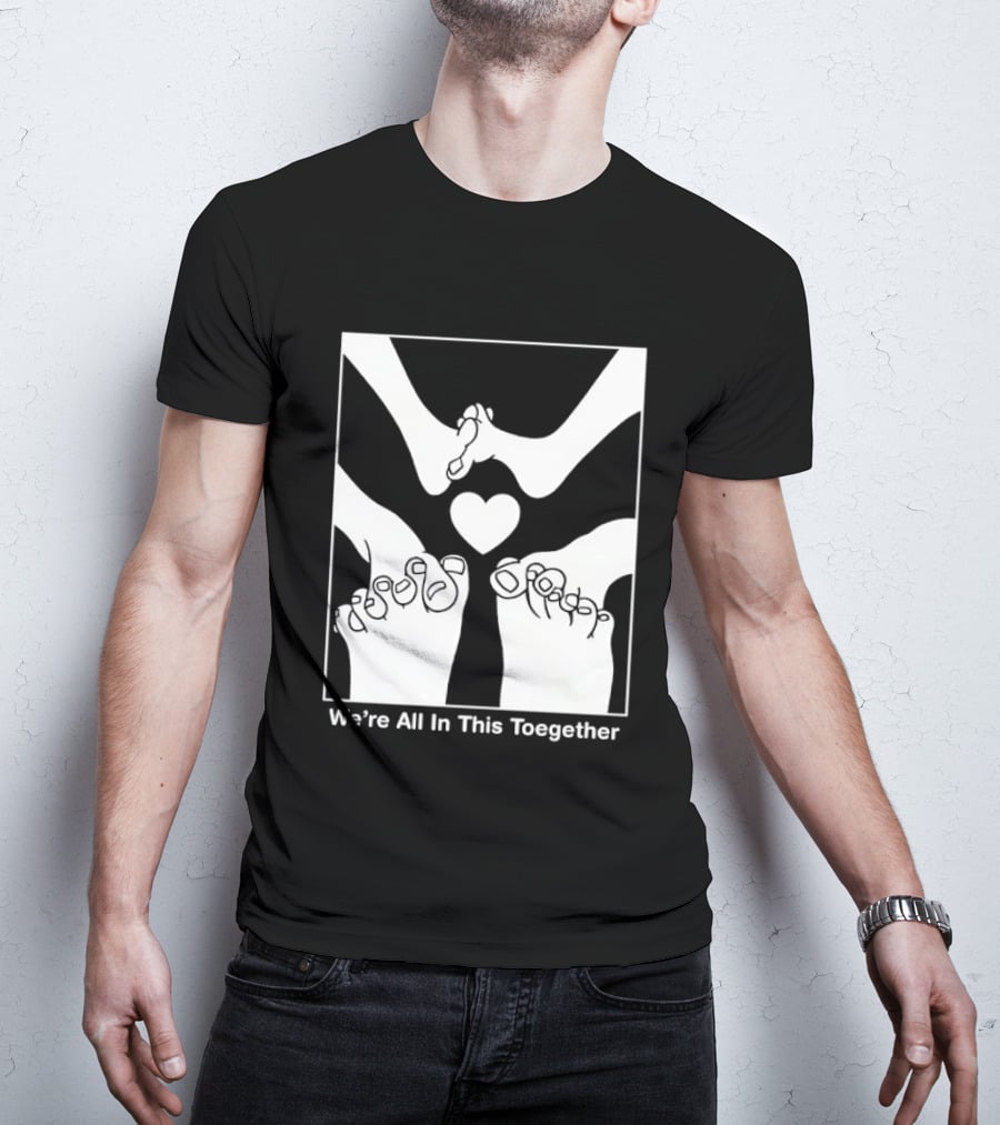 We're All In This Together Feet And Heart Toegether T-Shirt