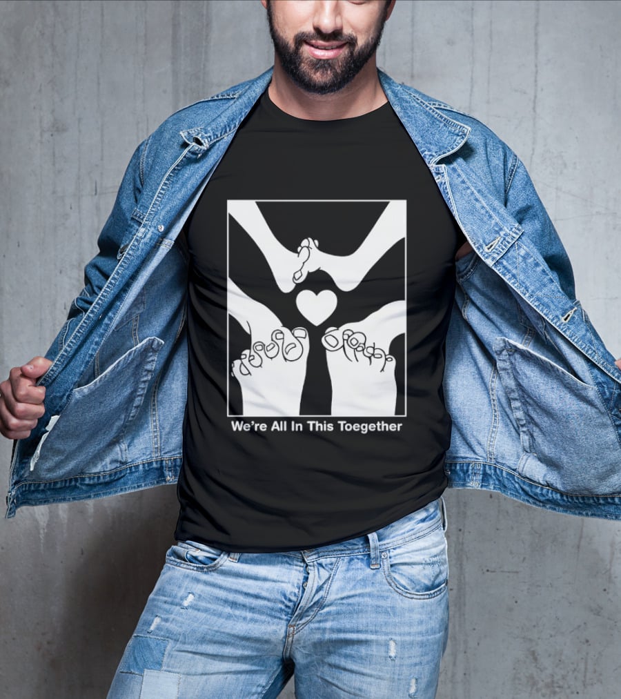 We're All In This Together Feet And Heart Toegether T-Shirt