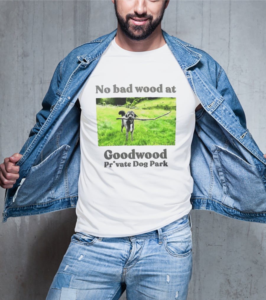 No Bad Wood At Goodwood Private Dog Park Playful Pup With Stick T-Shirt