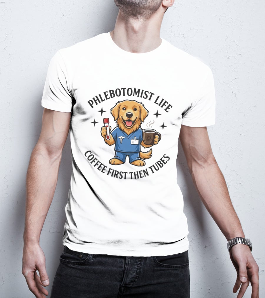 Phlebotomist Life Coffee First Then Tubes Dog Holding Coffee Cup And Blood Sample Tube T-Shirt