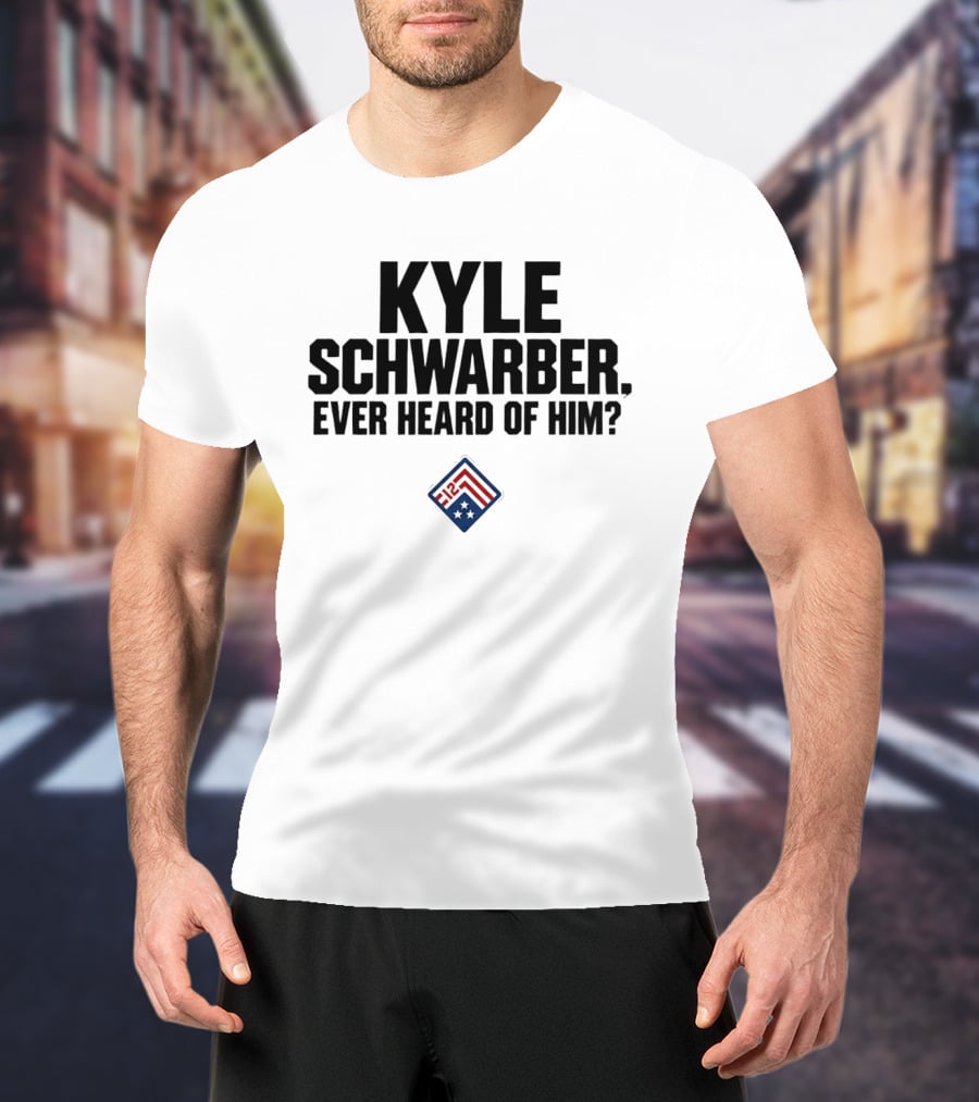 Kyle Schwarber Ever Heard Of Him MLB T-Shirt