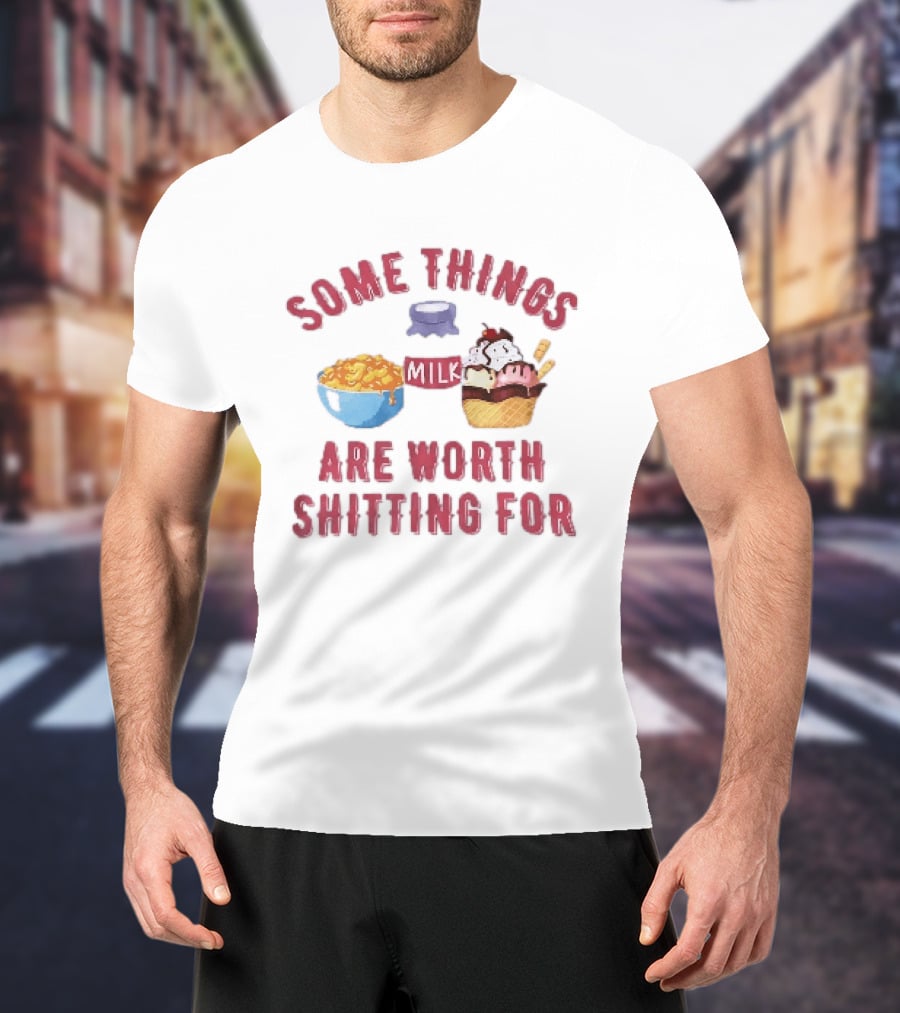 Some Things Are Worth Shitting For Mac And Cheese Milk Ice Cream Bowl Cone T-Shirt