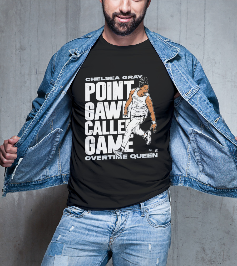 Chelsea Gray Point Gawd Called Game Overtime Queen Basketball Champion T-Shirt