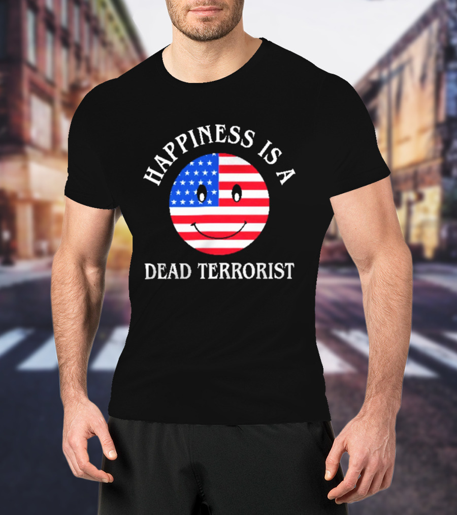 Happiness Is A Dead Terrorist American Flag Smiley T-Shirt