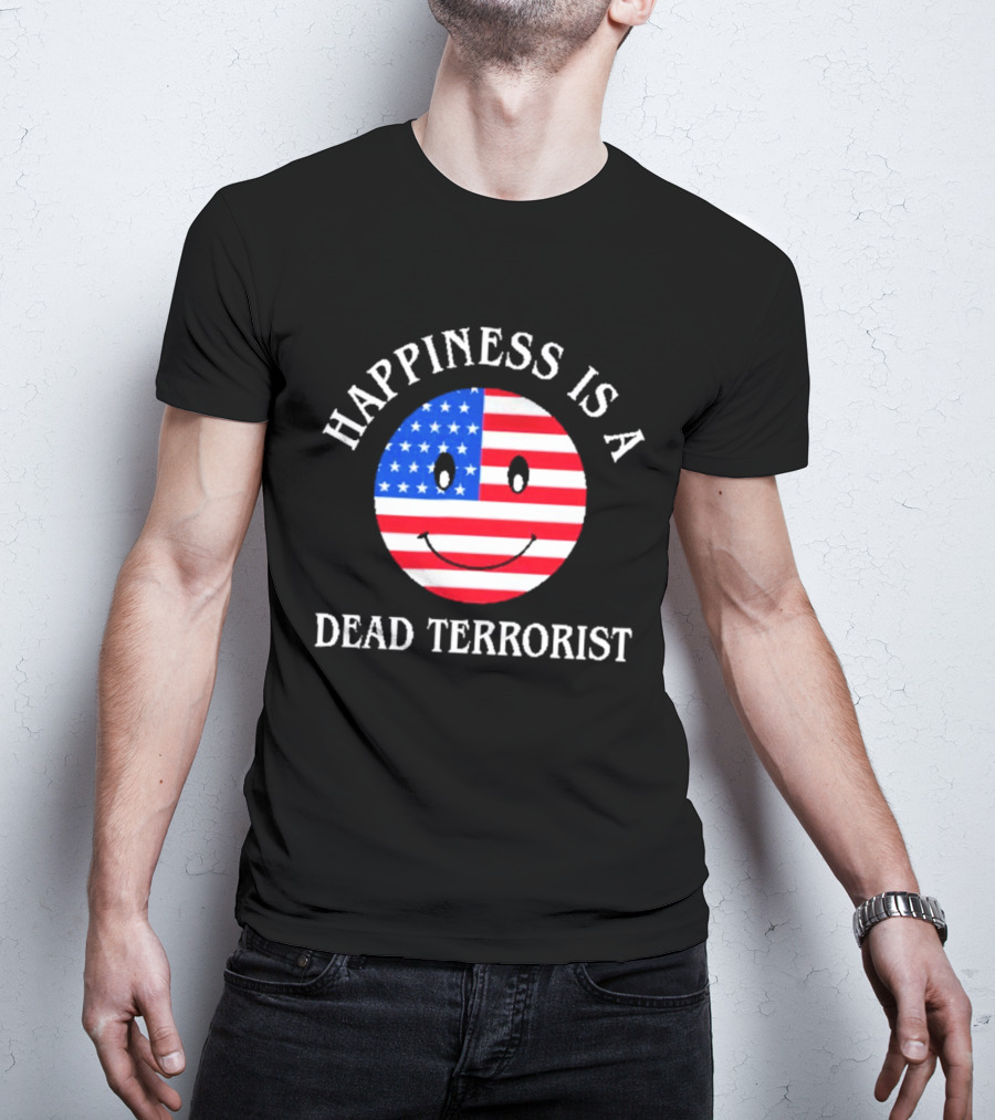 Happiness Is A Dead Terrorist American Flag Smiley T-Shirt
