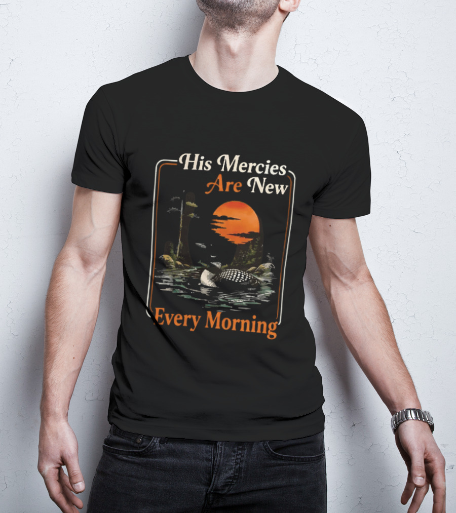 His Mercies Are New Every Morning Lamentations 3 22 23 Loon Sunset Scene T-Shirt