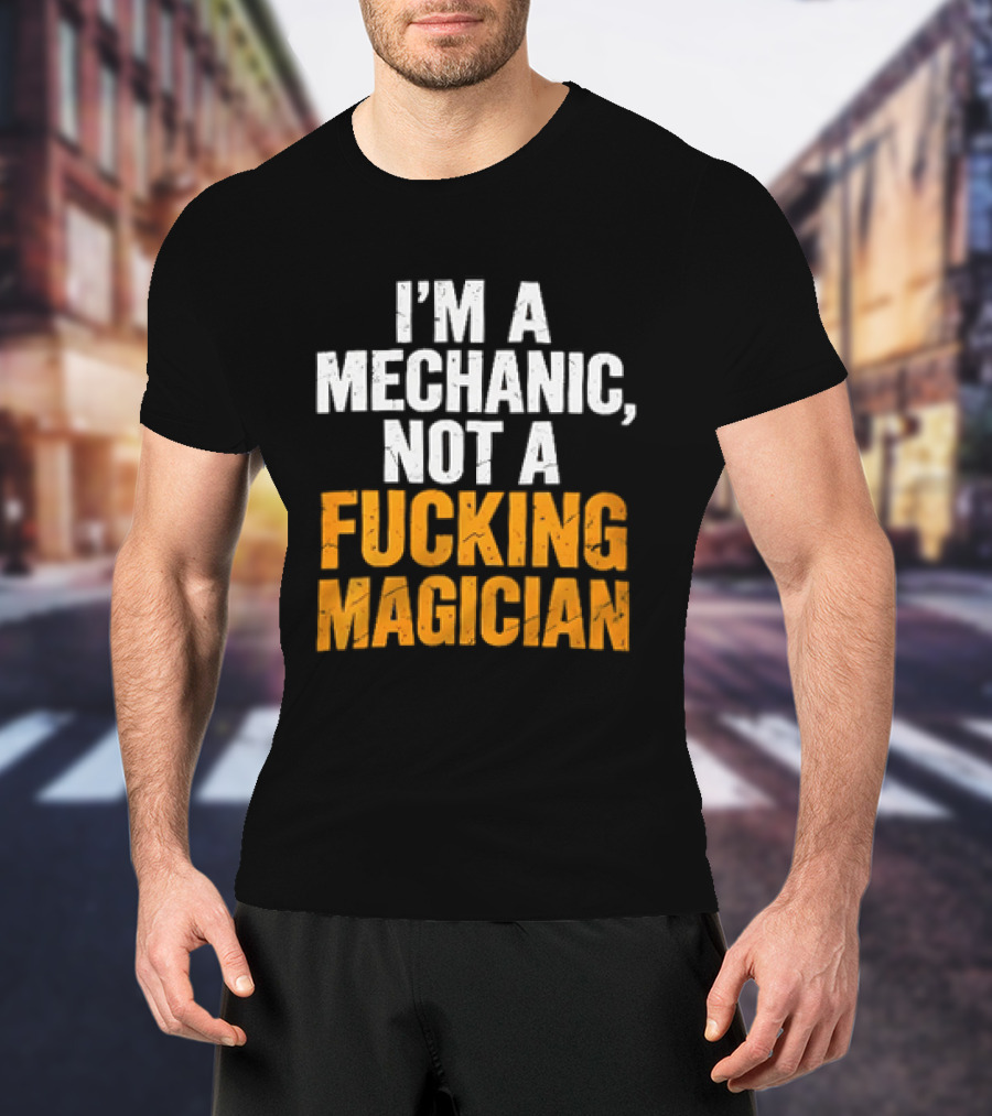 Mechanic Humor I'm Not A Magician T-Shirt